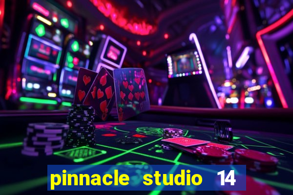 pinnacle studio 14 download portugues completo + serial