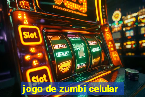 jogo de zumbi celular