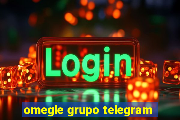 omegle grupo telegram