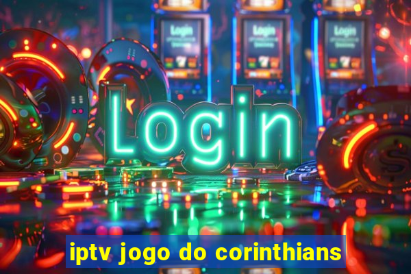 iptv jogo do corinthians