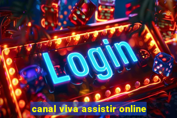 canal viva assistir online