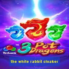 the white rabbit cloaker