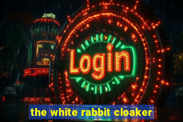 the white rabbit cloaker