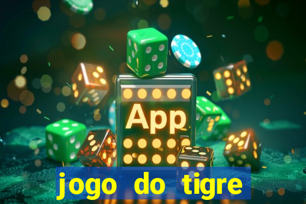 jogo do tigre rodada grátis