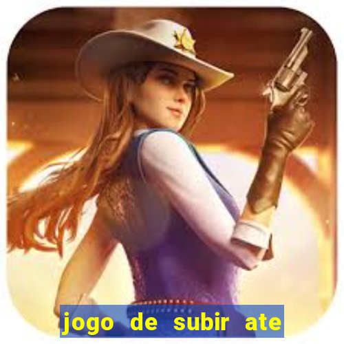 jogo de subir ate o ceu