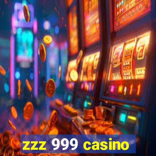 zzz 999 casino
