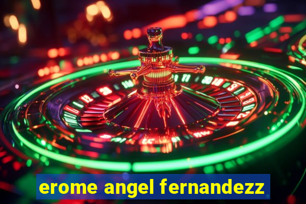 erome angel fernandezz