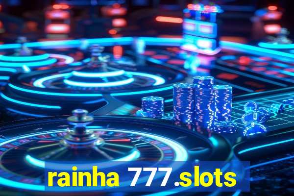 rainha 777.slots