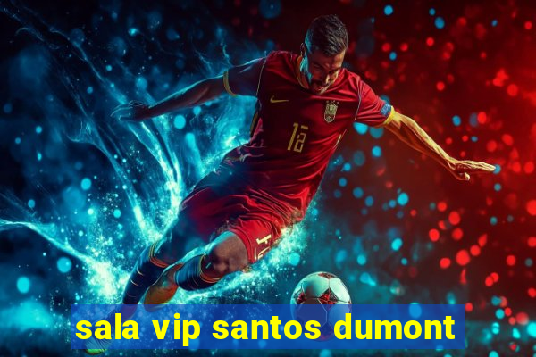 sala vip santos dumont