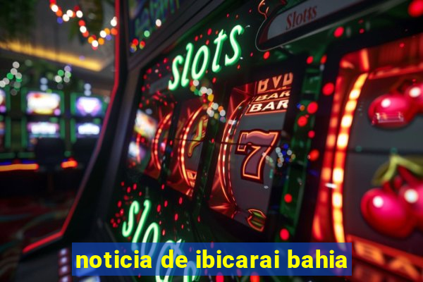 noticia de ibicarai bahia