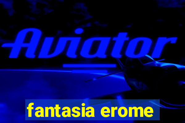 fantasia erome