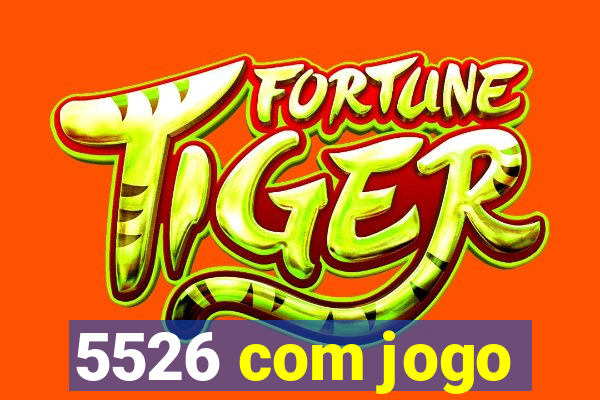 5526 com jogo