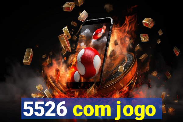 5526 com jogo