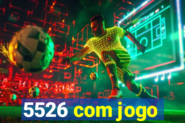 5526 com jogo