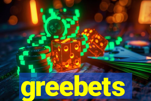 greebets