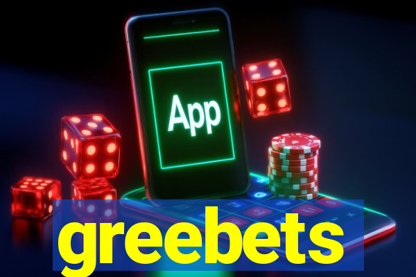 greebets