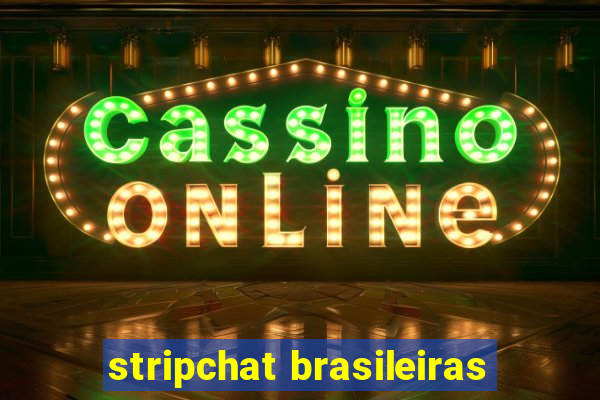 stripchat brasileiras