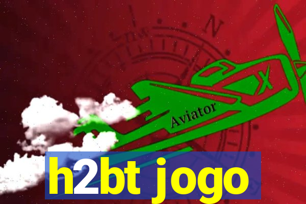 h2bt jogo