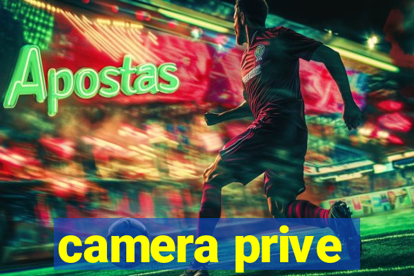 camera prive