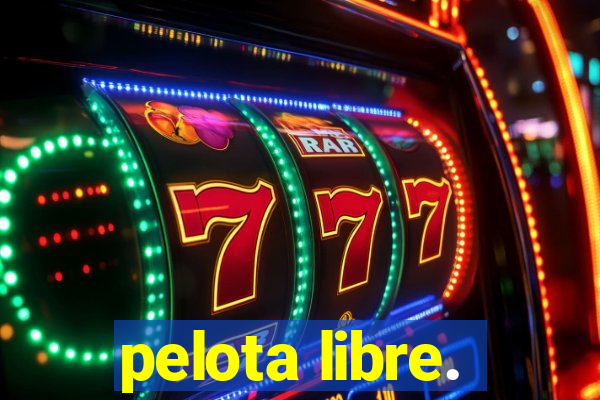 pelota libre.