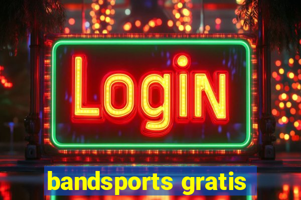 bandsports gratis