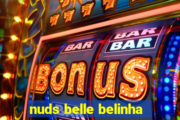 nuds belle belinha