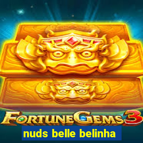 nuds belle belinha