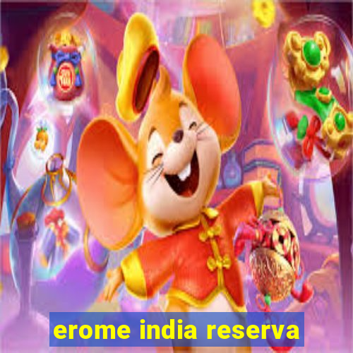 erome india reserva
