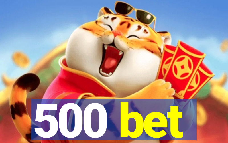 500 bet