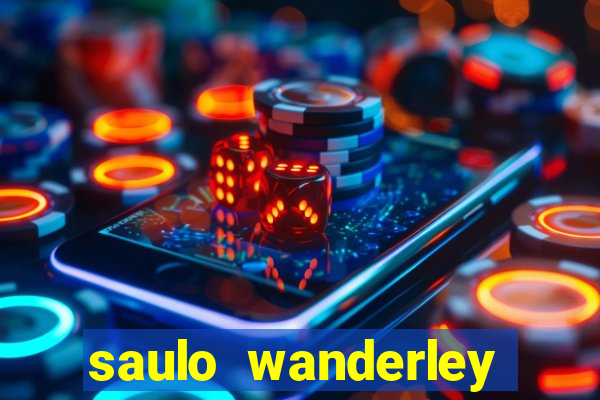 saulo wanderley filho fortuna