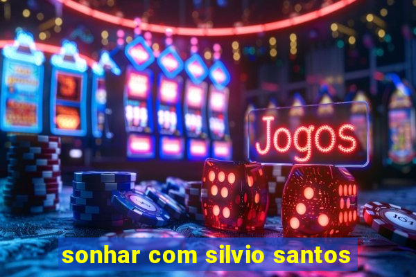 sonhar com silvio santos