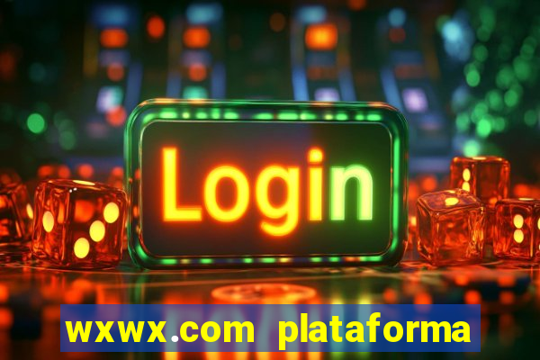wxwx.com plataforma de jogos