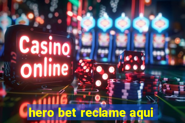 hero bet reclame aqui