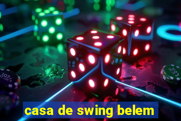 casa de swing belem