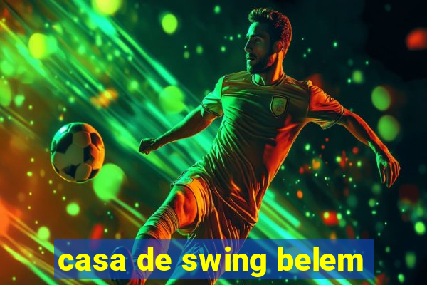 casa de swing belem