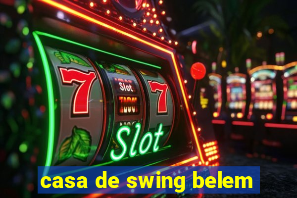 casa de swing belem