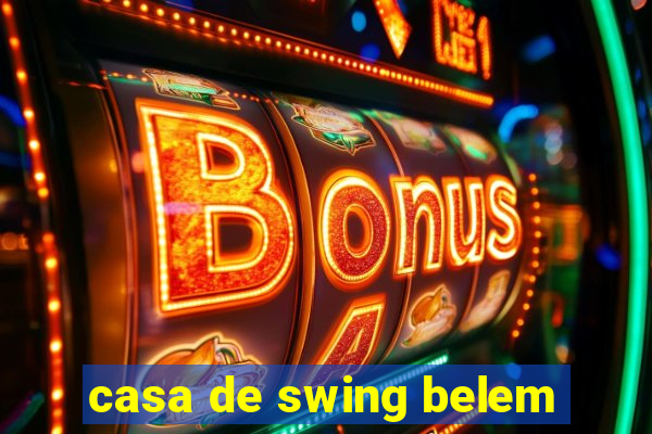 casa de swing belem