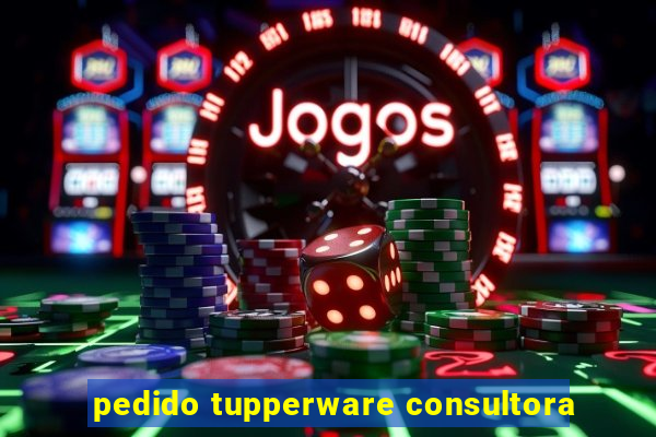 pedido tupperware consultora