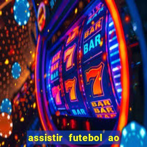 assistir futebol ao vivo multi multicanal