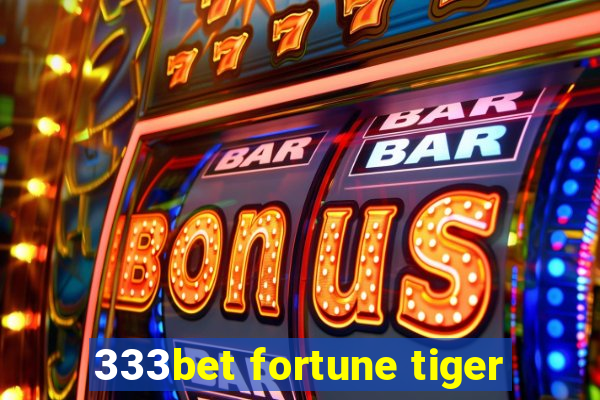 333bet fortune tiger