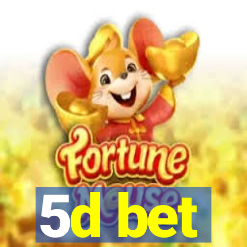 5d bet