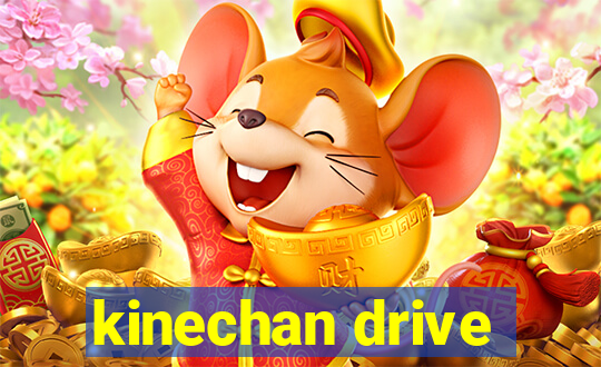 kinechan drive