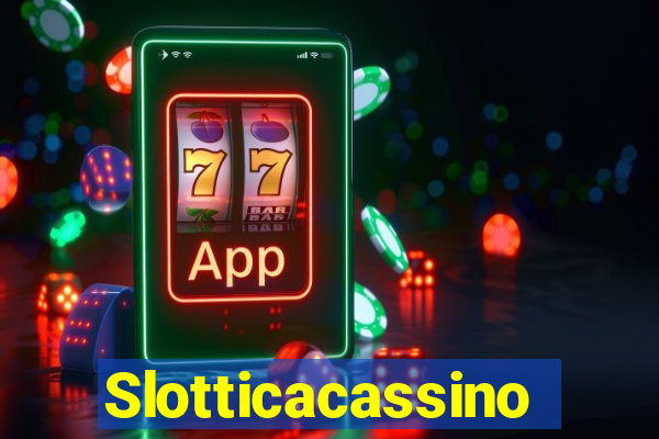Slotticacassino