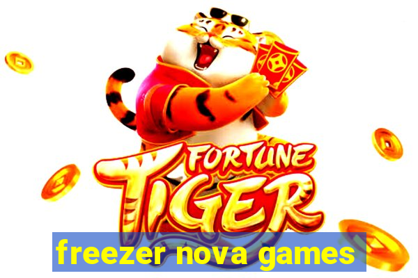 freezer nova games
