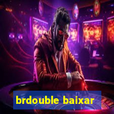 brdouble baixar