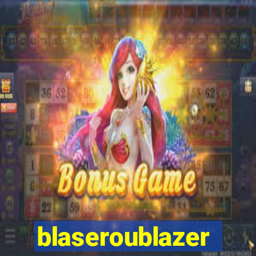 blaseroublazer