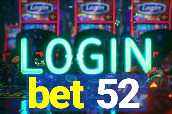 bet 52