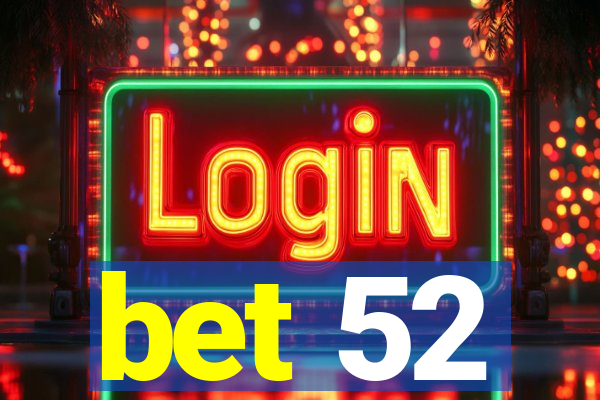 bet 52