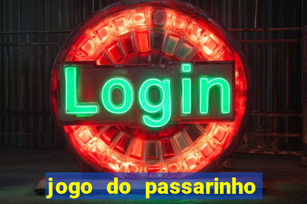 jogo do passarinho que da dinheiro