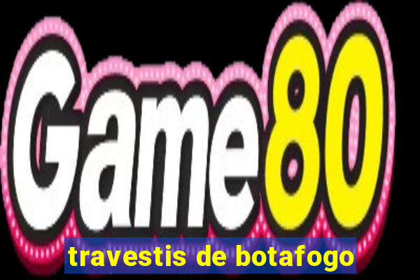 travestis de botafogo